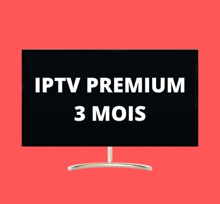 ABONNEMENT IPTV PREMIUM 3 MOIS