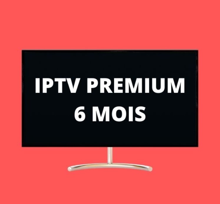 ABONNEMENT IPTV PREMIUM 6 MOIS